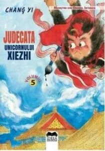 Judecata unicornului Xiezhi - Vol. 5 din Seria Monstrii din Orasul Interzis de Chang Yi