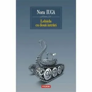 Lebada cu doua intrari de Nora Iuga