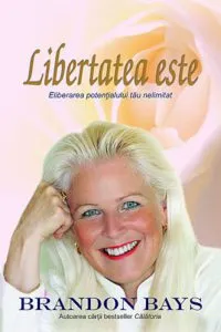 Libertatea este eliberarea potentialului tau nelimitat de Brandon Bays