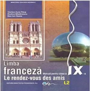 Limba franceza, manual pentru clasa a IX-a (L2) - Le rendez-vous des amis de Viorica Aura Paus
