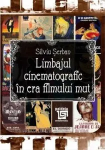 Limbajul cinematografic in era filmului mut de Silviu Serban