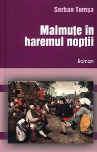 Maimute in haremul noptii de Serban Tomsa