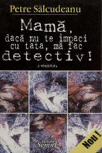 Mama, daca nu te impaci cu tata, ma fac detectiv!