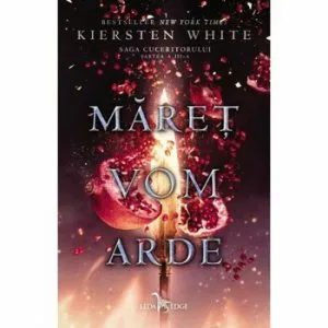 Maret vom arde (Saga cuceritorului, partea a III-a) de Kiersten White