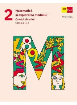 Matematică și explorarea mediului. Caietul elevului. Clasa a II-a de Mariana Mogos