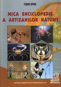 Mica enciclopedie a artizanilor naturii de Tudor Opris