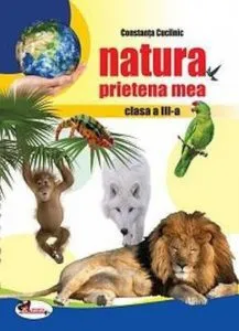 Natura, prietena mea, clasa a III-a de Constanta Cuciinic