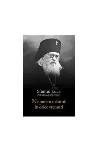 Ne putem mântui în orice vremuri de sf. Luca al Crimeei