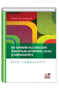Noi abordari ale corelatiei principiilor autonomiei locale si subsidiaritatii