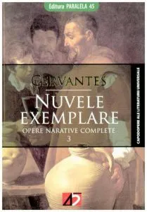 Nuvele exemplare. Opere narative complete de Miguel de Cervantes