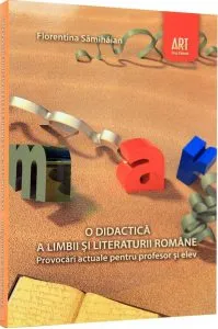 O didactica a limbii si literaturii romane. Provocari actuale pentru profesor si elev