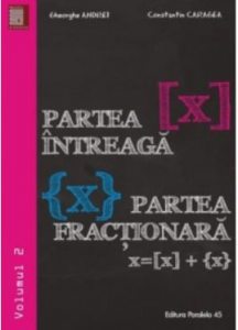 Partea intreaga [x]. Partea fractionara {x}. Volumul II