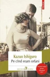 Pe cand eram orfani de Kazuo Ishiguro