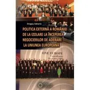 Politica externa a Romaniei de la izolare la inceperea negocierilor de aderare la Uniunea Europeana de Dragos. Zaharia