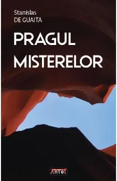 Pragul misterelor. Intruziune in stiintele blestemate de Stanislas De Guaita