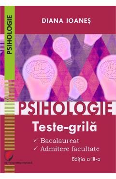 Psihologie. Teste-grila. Bacalaureat, admitere facultate