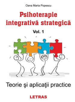 Psihoterapie integrativa strategica Vol.1: Teorie si aplicatii practice