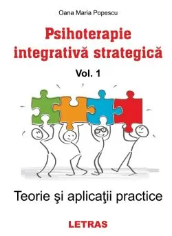Psihoterapie integrativa strategica Vol.1: Teorie si aplicatii practice de Oana Maria Popescu