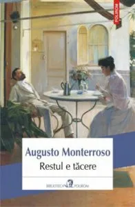 Restul e tacere de Augusto Monterroso