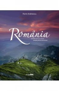 Romania. Oameni, locuri si istorii Ed. 2