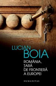 Romania, tara de frontiera a Europei de Lucian Boia