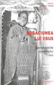 Rugaciunea lui Iisus. Spovedaniile pelerinului rus de Marcu Toma