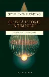 Scurta istorie a timpului. Ed. 2017 de Stephen Hawking