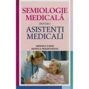 Semiologie medicala pentru asistentii medicali de Monica Moldoveanu