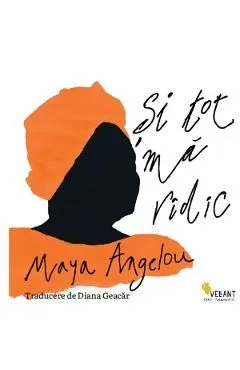Si tot ma ridic de Maya Angelou