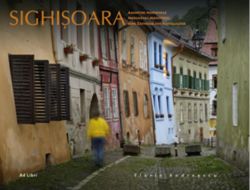 Sighişoara. Amintiri Medievale/Mediaeval Memories/Eine Zeitreise Ins Mittelalter