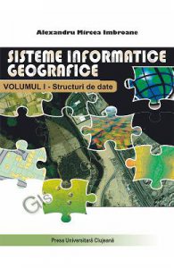 Sisteme informatice geografice Vol.1: Structuri de date