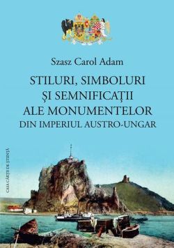 Stiluri, simboluri și semnificații ale monumentelor din Imperiul Austro-Ungar