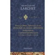Viata si opera teologica a lui Grigorie al II-lea Cipriotul, Patriarhul Constantinopolului. Cu traducerea integrala a tratatelor de Jean-Claude Larchet