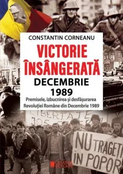 Victorie însângerată. Decembrie 1989 de Constantin Corneanu