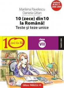 10(Zece) Din Zece La Romana! Teste Si Lucrari Semestriale. Clasa A VII-A