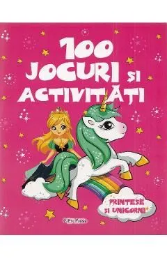 100 jocuri si activitati. Printese si unicorni de Autor Anonim