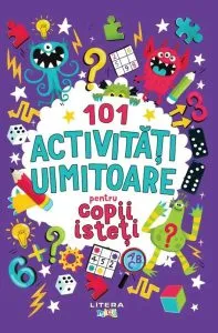 101 activități uimitoare pentru copii isteți de Gareth Moore