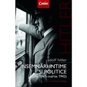 Adolf Hitler. Insemnari intime si politice (volumul 1)
