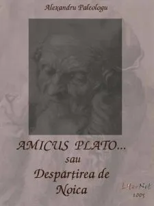 Amicus Plato sau Despartirea de Noica de Alexandru Paleologu