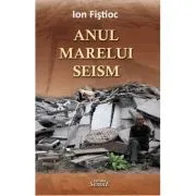 Anul marelui seism de Ion Fistioc