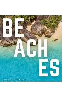 Beaches: Blissful Beach Coffee Table Book de Gunnilda Mueller