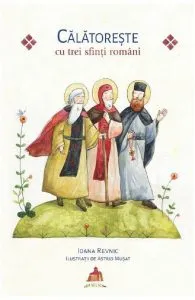 Calatoreste cu trei sfinti romani de Astrid Musat