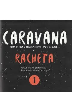 Caravana: Racheta. Carte de citit si colorat pentru copii si nu numai