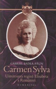 Carmen Sylva. 1843-1916. Uimitoarea regina Elisabeta a Romaniei