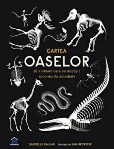 Cartea oaselor. 10 animale care au depasit recordurile mondiale de Gabrielle Balkan
