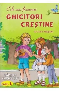 Cele mai frumoase ghicitori crestine Vol.1 de Leon Magdan