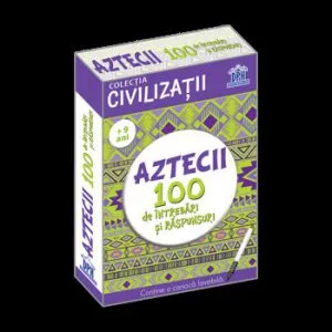 Civilizatii - Aztecii 100 de intrebari si raspunsuri de Girmacea Gabriela