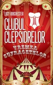 Clubul Clepsidrelor: Vremea sufragetelor de Lucy Ribchester