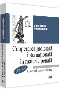 Cooperarea judiciara internationala in materie penala Ed.2 de Daniela Dediu