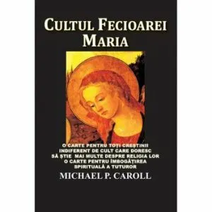 Cultul Fecioarei Maria de Michael P. Carroll